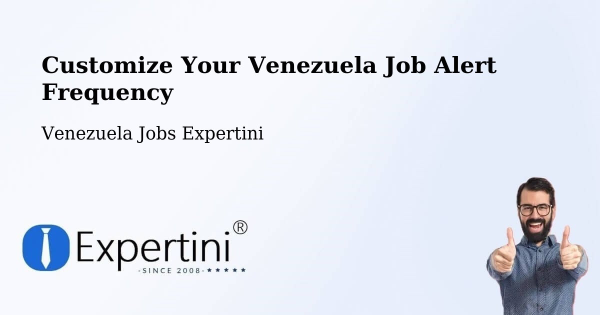 Customize Your Venezuela Job Alert Frequency - Venezuela Jobs Expertini